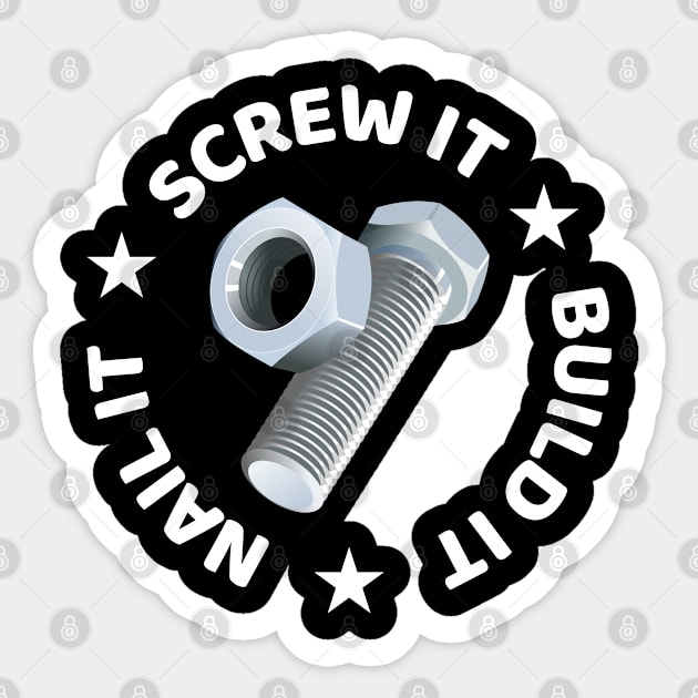 Nail It Screw It Build It Woodworking/Wood Working/Woodwork Sticker by Texevod